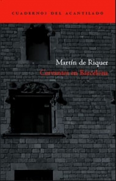 RIQUER Martin de,  CERVANTES EN BARCELONA