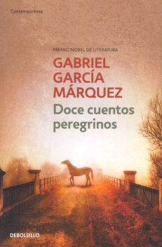 Gabriel García MÁRQUEZ,  DOCE CUENTOS PEREGRINOS