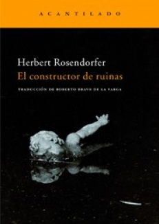 ROSENDORFER Herbert,  EL CONSTRUCTOR DE RUINAS