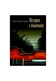 anglada-maria-angels-skrzypce-z-auschwitz