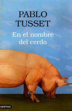 TUSSET Pablo,  EN EL NOMBRE DEL CERDO