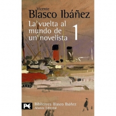 BLASCO IBAŃEZ Vicente,  LA VUELTA AL MUNDO DE UN NOVELISTA vol.1