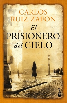 ZAFÓN Carlos Ruiz, EL PRISIONERO DEL CIELO
