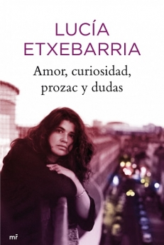 ETXEBARRIA Lucia,  AMOR, CURIOSIDAD, PROZAC Y DUDAS (tapa dura, ed.conmemorativa)