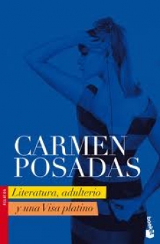 POSADAS Carmen, LITERATURA, ADULTERIO Y UNA VISA PLATINO