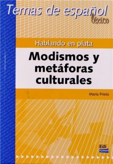 HABLANDO EN PLATA. MODISMOS Y METAFORAS CULTURALES,   Prieto Maria