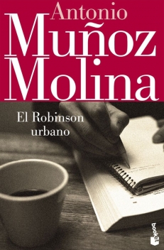 MUNOZ MOLINA Antonio, EL ROBINSON URBANO