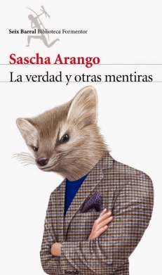 ARANGO Sascha,  LA VERDAD Y OTRAS MENTIRAS