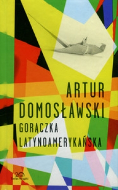 GORĄCZKA LATYNOAMERYKAŃSKA, Artur Domosławski