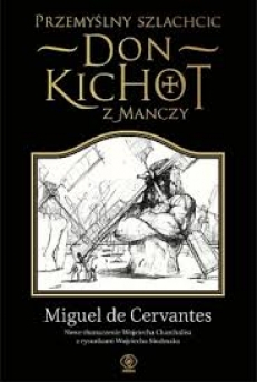 PRZEMYŚLNY SZLACHCIC DON KICHOT Z MANCZY aut. Miguel de Cervantes (tom 1)