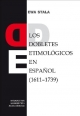 LOS DOBLETES ETIMOLÓGICOS EN ESPAÑOL (1611-1739), Ewa Stala