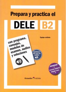 PREPARA Y PRACTICA EL DELE B2 (+ CD)
