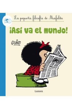 Quino, ASI VA EL MUNDO (Mafalda)