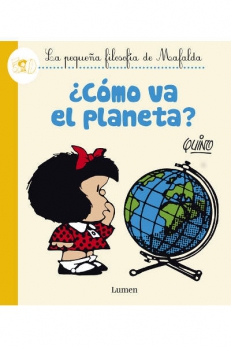 Quino, COMO VA EL PLANETA (Mafalda)