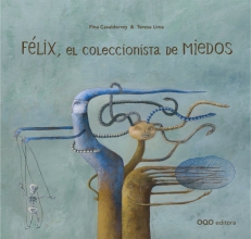 CASALDERREY Fina, FÉLIX EL COLECCIONISTA DE MIEDOS