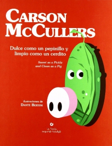 DULCE COMO UN PEPINILLO Y LIMPIO (Ed. Bilingue Esp-Ing) aut. ilus: Bertini Dante, McCullers Carson