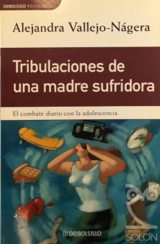 VALLEJO-NAGERA Alejandra,  TRIBULACIONES DE UNA MADRE SUFRIDORA