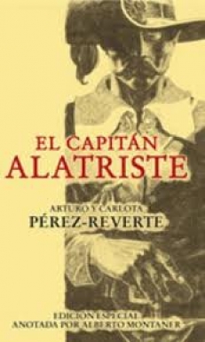 PEREZ-REVERTE Arturo y Carlota, EL CAPITAN ALATRISTE 